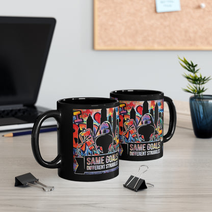 Same Goals Different Struggles 11oz Black Mug