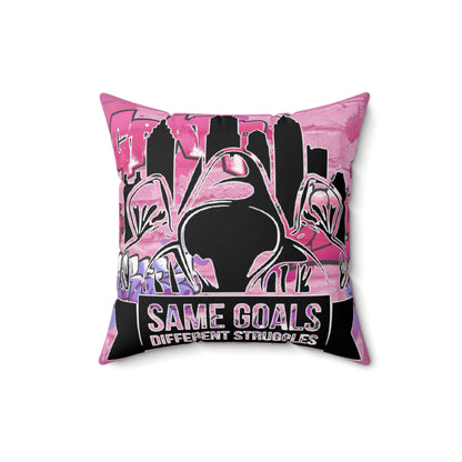 Same Goals Different Struggles Spun Polyester Square Pillow