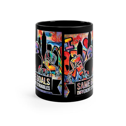 Same Goals Different Struggles 11oz Black Mug