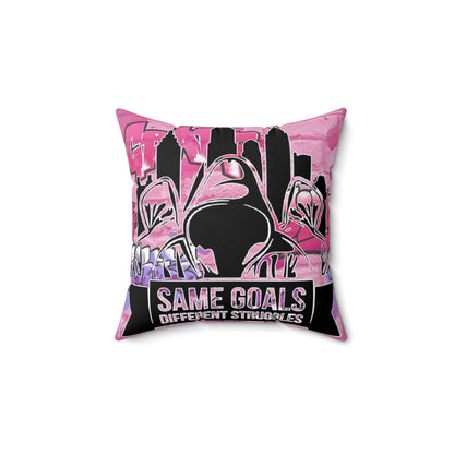 Same Goals Different Struggles Spun Polyester Square Pillow