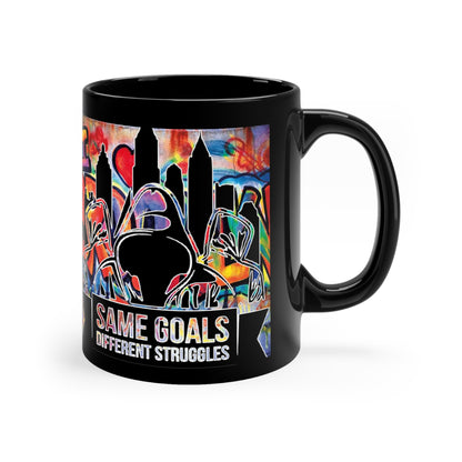 Same Goals Different Struggles 11oz Black Mug